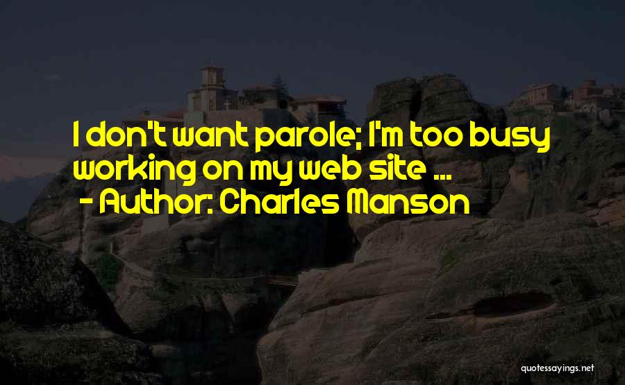 Too Busy Working Quotes By Charles Manson