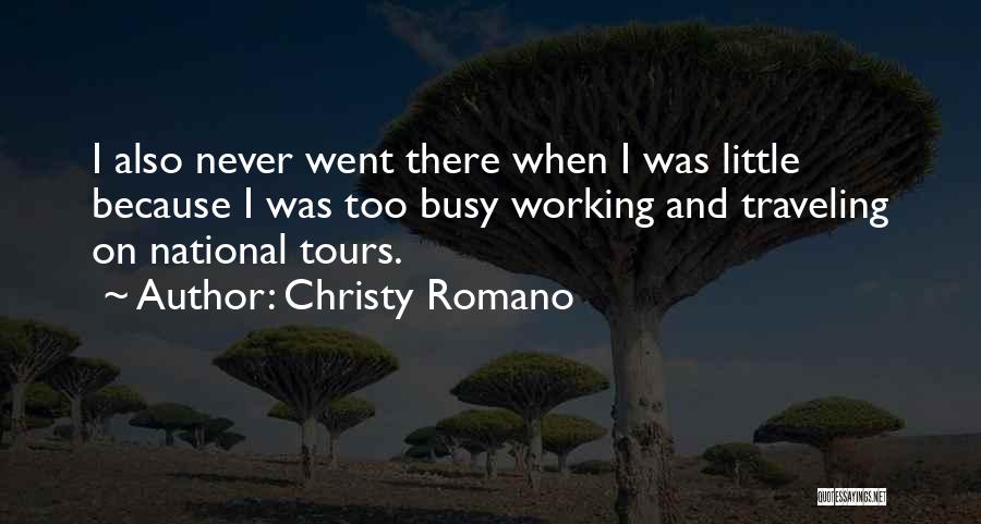 Too Busy Working Quotes By Christy Romano