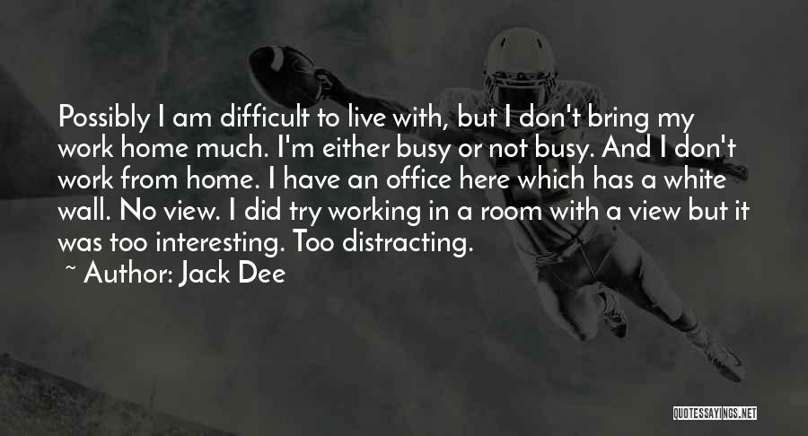 Too Busy Working Quotes By Jack Dee