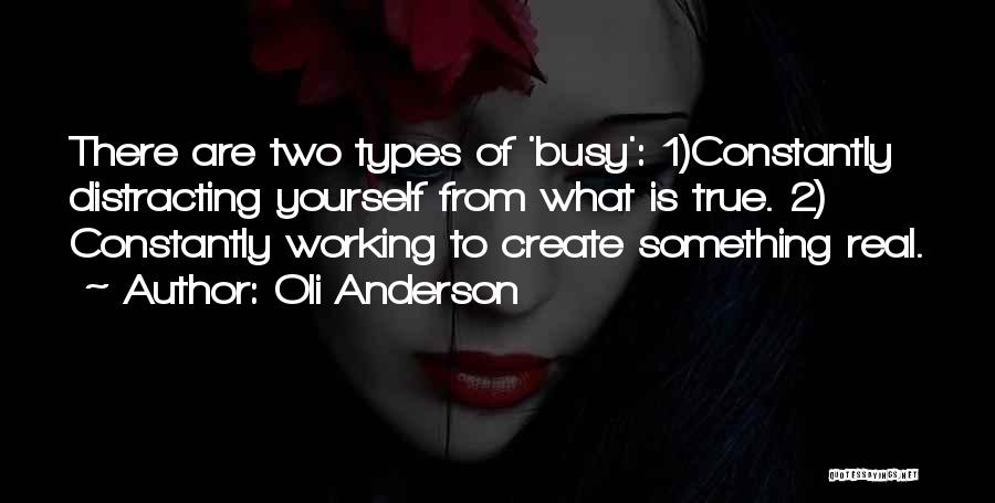 Too Busy Working Quotes By Oli Anderson