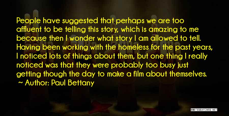 Too Busy Working Quotes By Paul Bettany