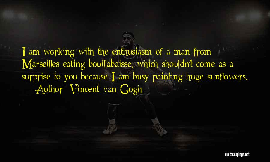 Too Busy Working Quotes By Vincent Van Gogh