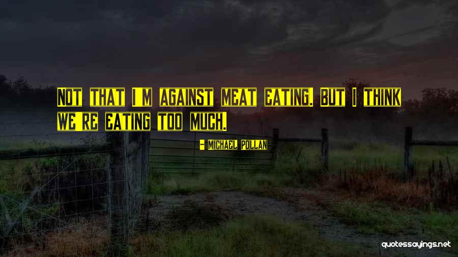 Too But Quotes By Michael Pollan Too But Quotes By Michael Pollan