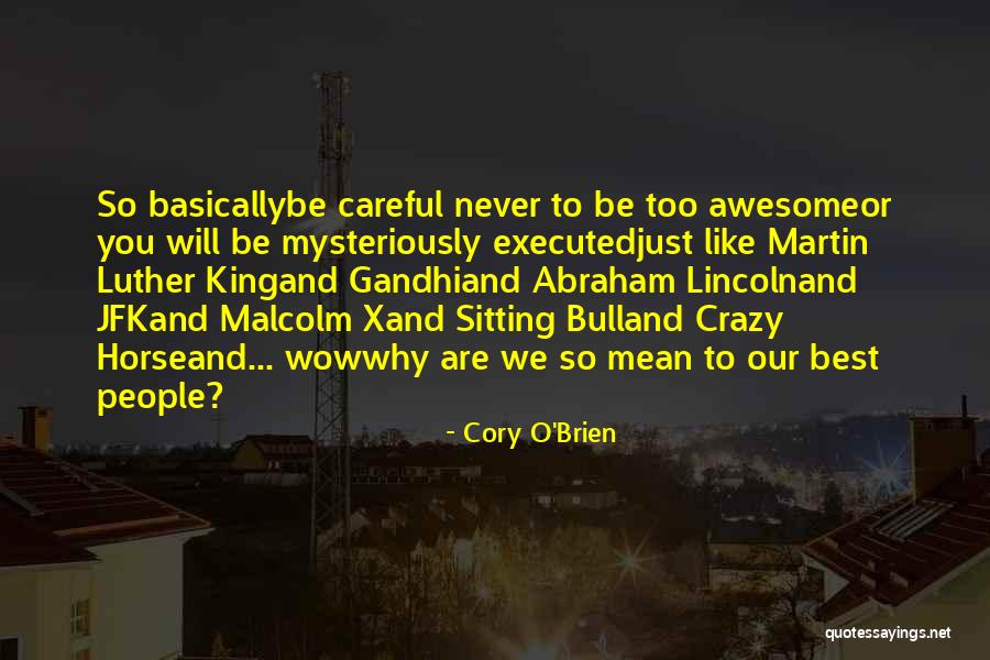 Too Careful Quotes By Cory O'Brien