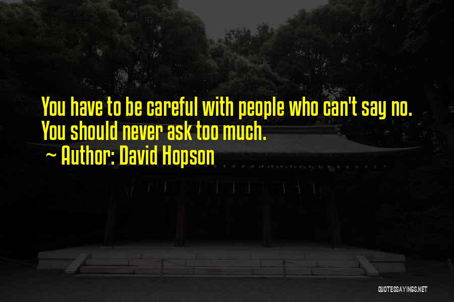 Too Careful Quotes By David Hopson