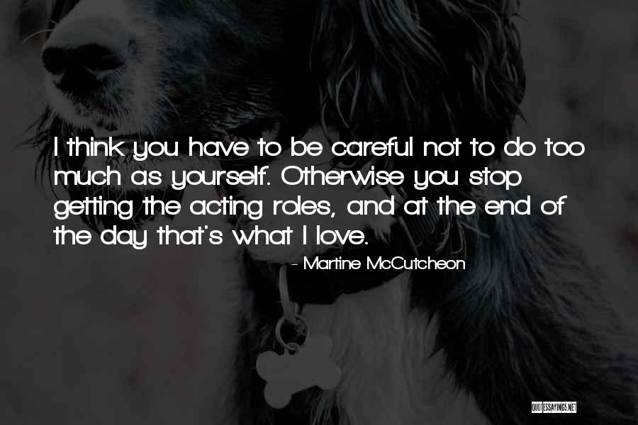 Too Careful Quotes By Martine McCutcheon