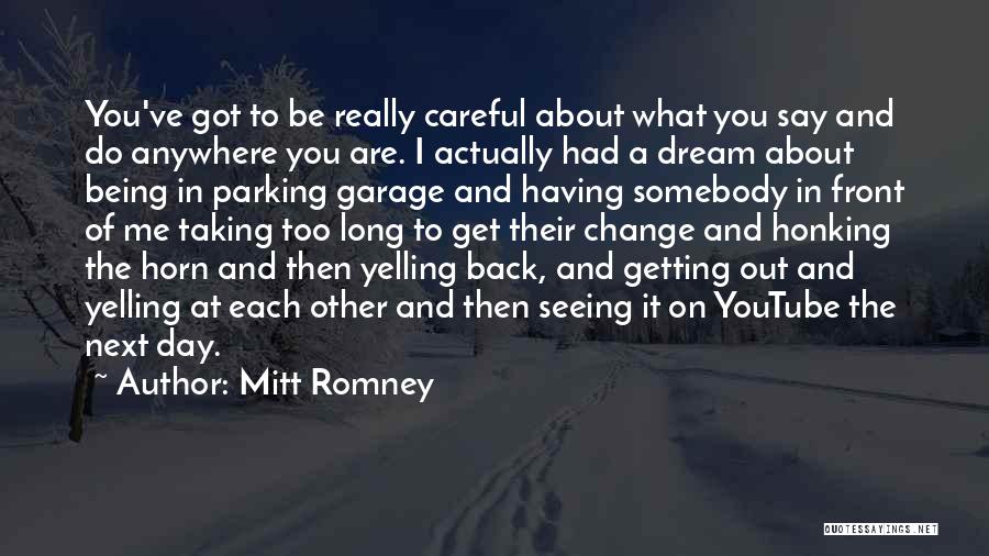 Too Careful Quotes By Mitt Romney