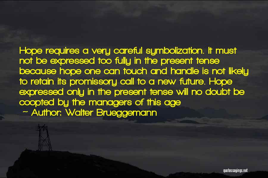 Too Careful Quotes By Walter Brueggemann
