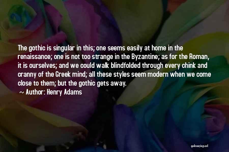 Too Close To Home Quotes By Henry Adams