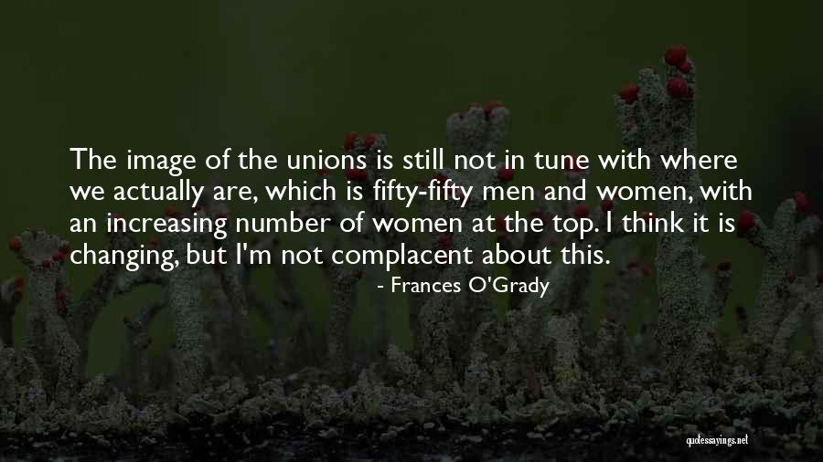 Too Complacent Quotes By Frances O'Grady Too Complacent Quotes By Frances O'Grady