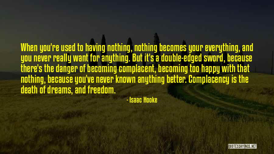 Too Complacent Quotes By Isaac Hooke Too Complacent Quotes By Isaac Hooke