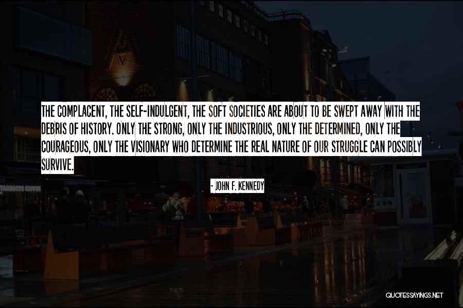 Too Complacent Quotes By John F. Kennedy Too Complacent Quotes By John F. Kennedy