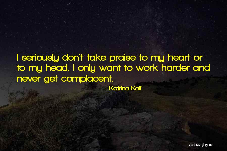 Too Complacent Quotes By Katrina Kaif Too Complacent Quotes By Katrina Kaif