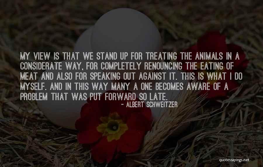 Too Considerate Quotes By Albert Schweitzer Too Considerate Quotes By Albert Schweitzer