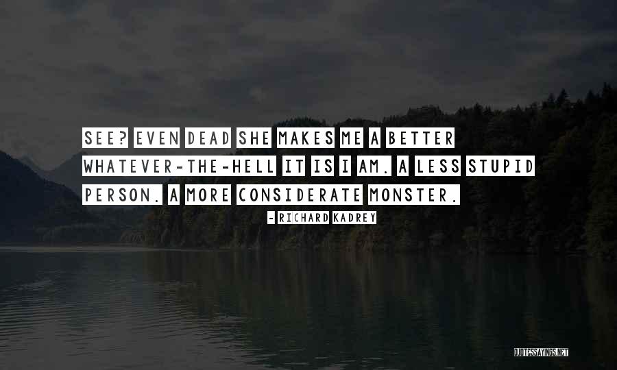 Too Considerate Quotes By Richard Kadrey Too Considerate Quotes By Richard Kadrey