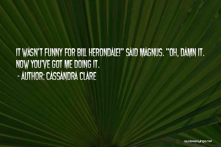 Too Damn Funny Quotes By Cassandra Clare