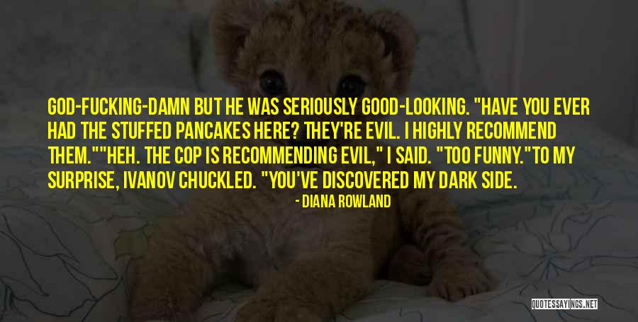 Too Damn Funny Quotes By Diana Rowland