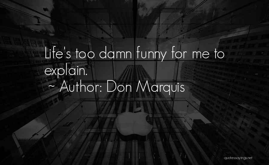 Too Damn Funny Quotes By Don Marquis