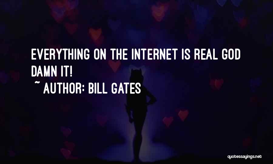 Too Damn Real Quotes By Bill Gates