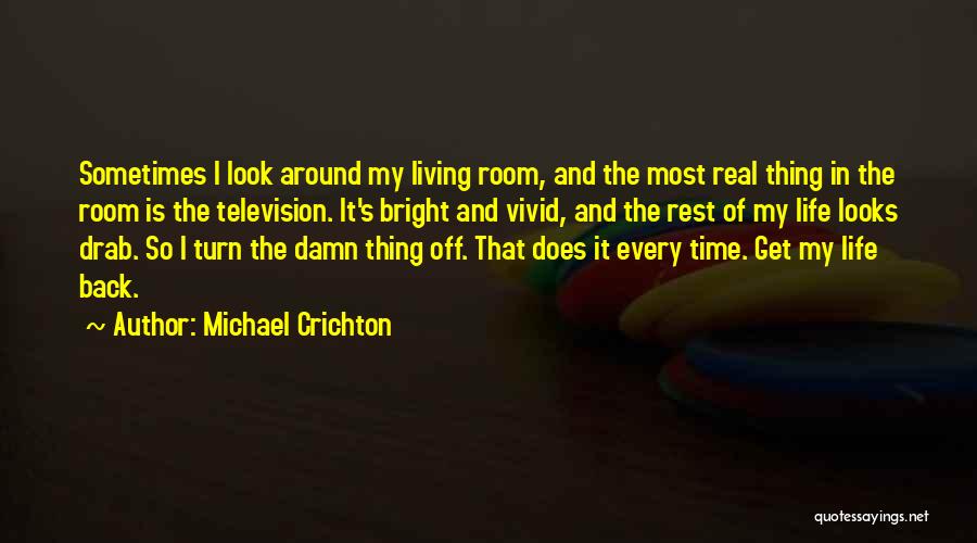 Too Damn Real Quotes By Michael Crichton