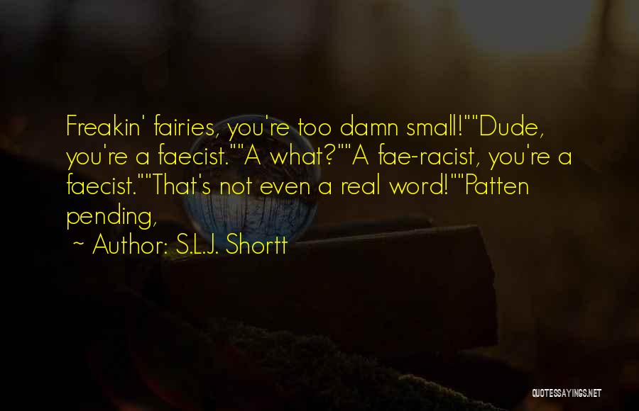 Too Damn Real Quotes By S.L.J. Shortt