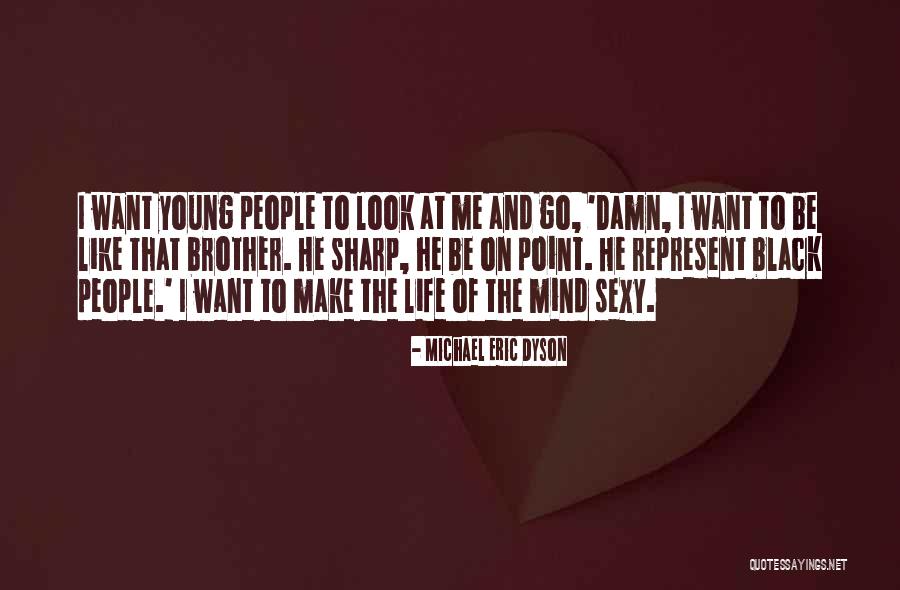 Too Damn Young Quotes By Michael Eric Dyson Too Damn Young Quotes By Michael Eric Dyson