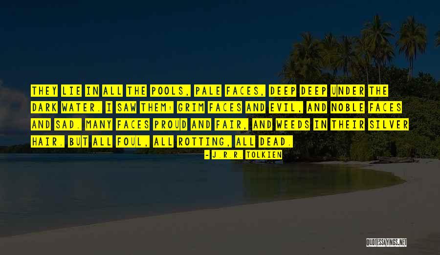 Too Deep In The Weeds Quotes By J.R.R. Tolkien Too Deep In The Weeds Quotes By J.R.R. Tolkien