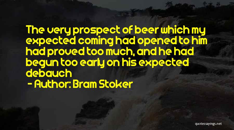 Too Early Quotes By Bram Stoker