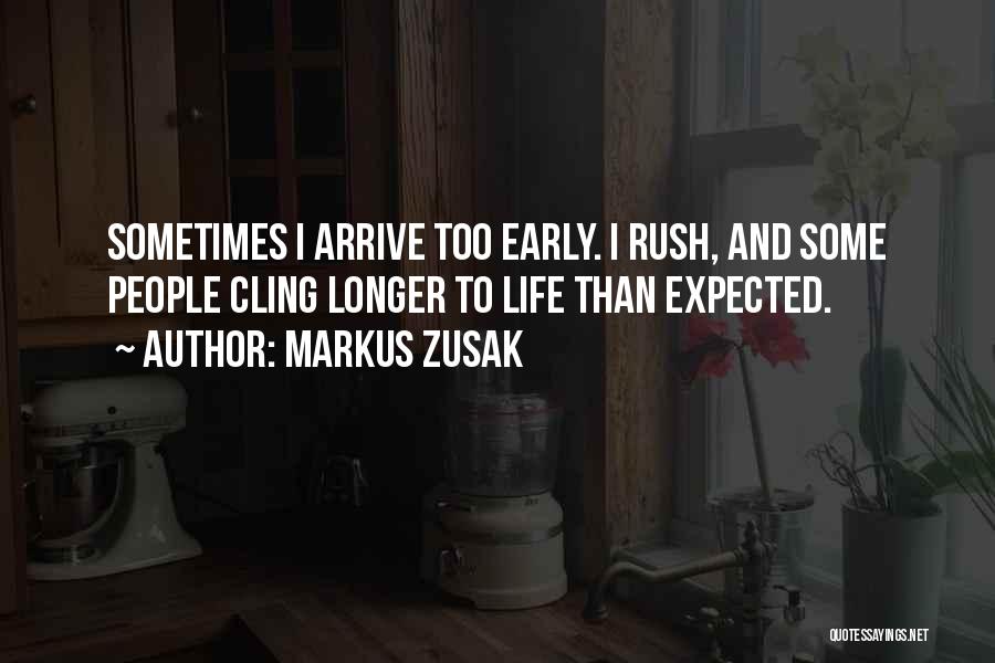 Too Early Quotes By Markus Zusak