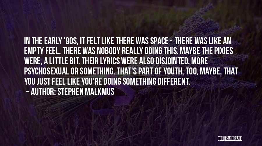 Too Early Quotes By Stephen Malkmus