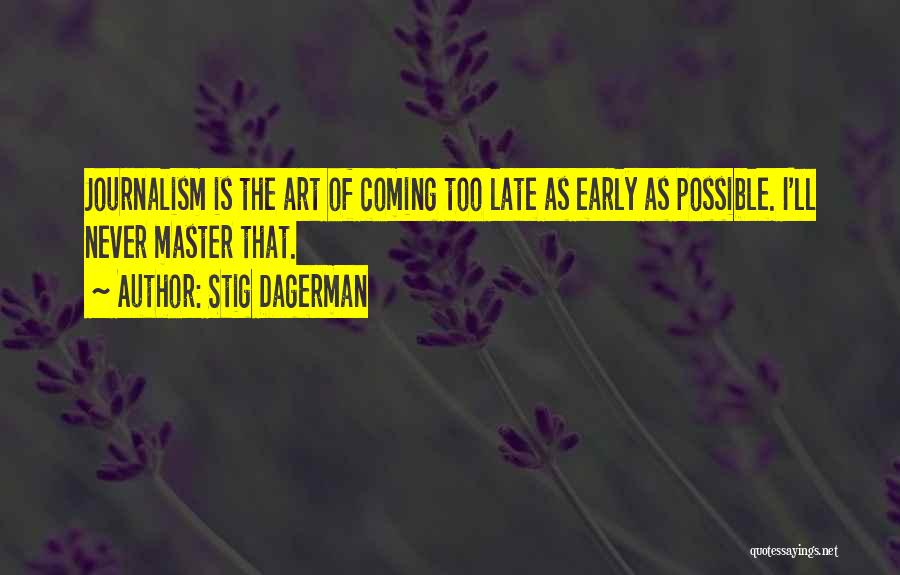 Too Early Quotes By Stig Dagerman