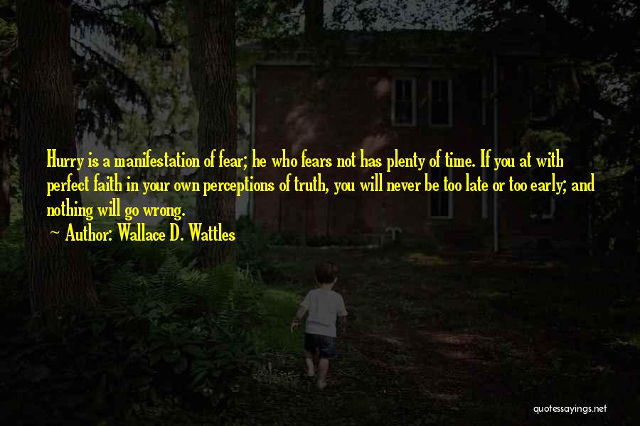 Too Early Quotes By Wallace D. Wattles