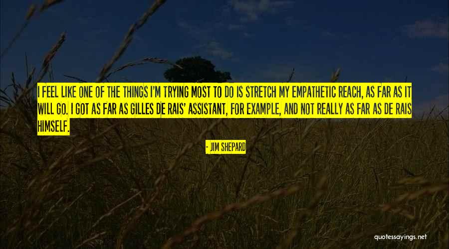 Too Empathetic Quotes By Jim Shepard Too Empathetic Quotes By Jim Shepard