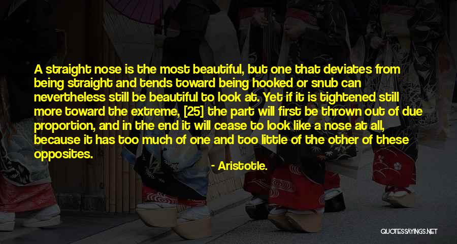 Too Extreme Quotes By Aristotle. Too Extreme Quotes By Aristotle.