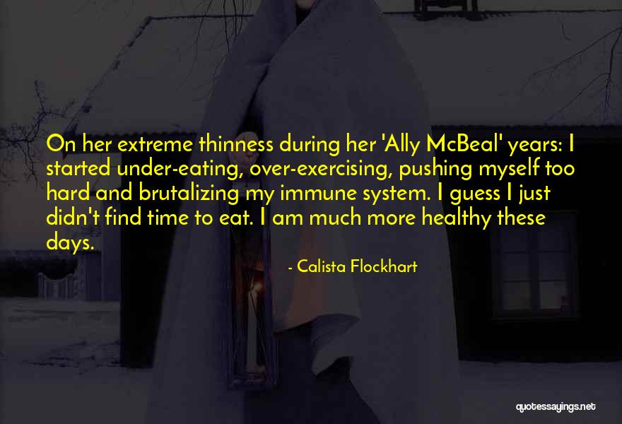 Too Extreme Quotes By Calista Flockhart Too Extreme Quotes By Calista Flockhart