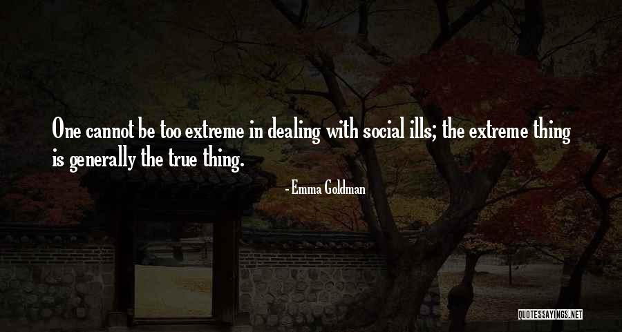 Too Extreme Quotes By Emma Goldman Too Extreme Quotes By Emma Goldman