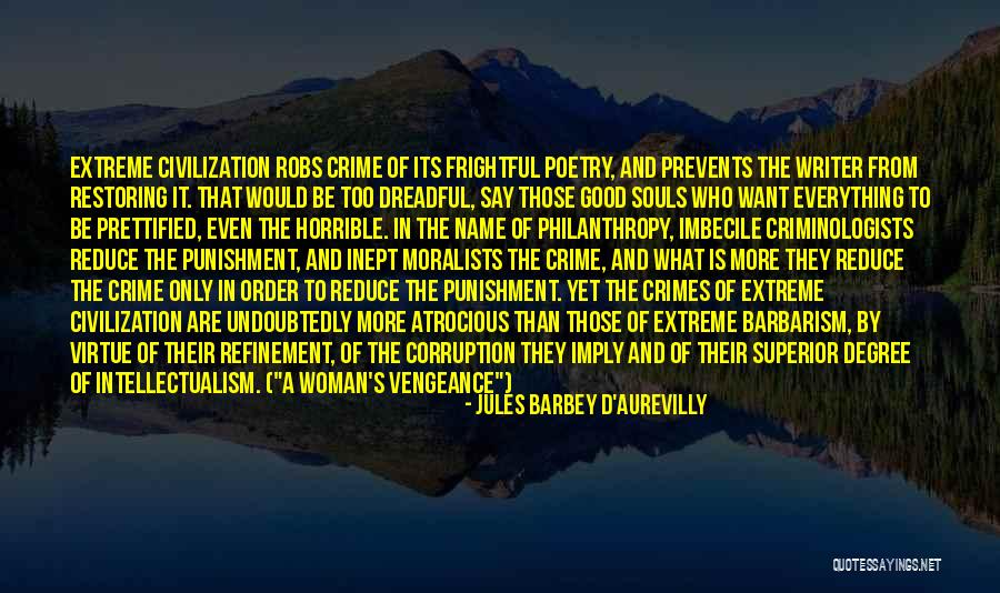 Too Extreme Quotes By Jules Barbey D'Aurevilly Too Extreme Quotes By Jules Barbey D'Aurevilly