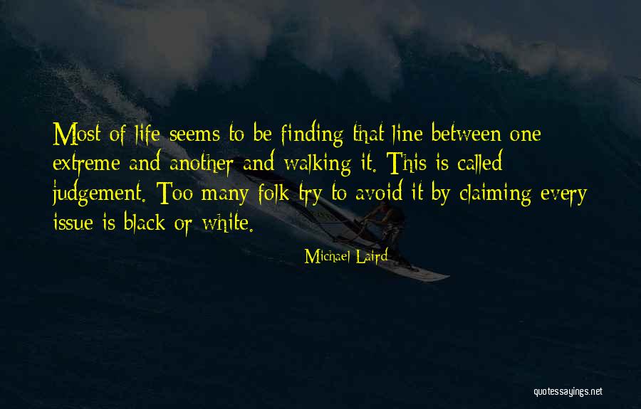 Too Extreme Quotes By Michael Laird Too Extreme Quotes By Michael Laird