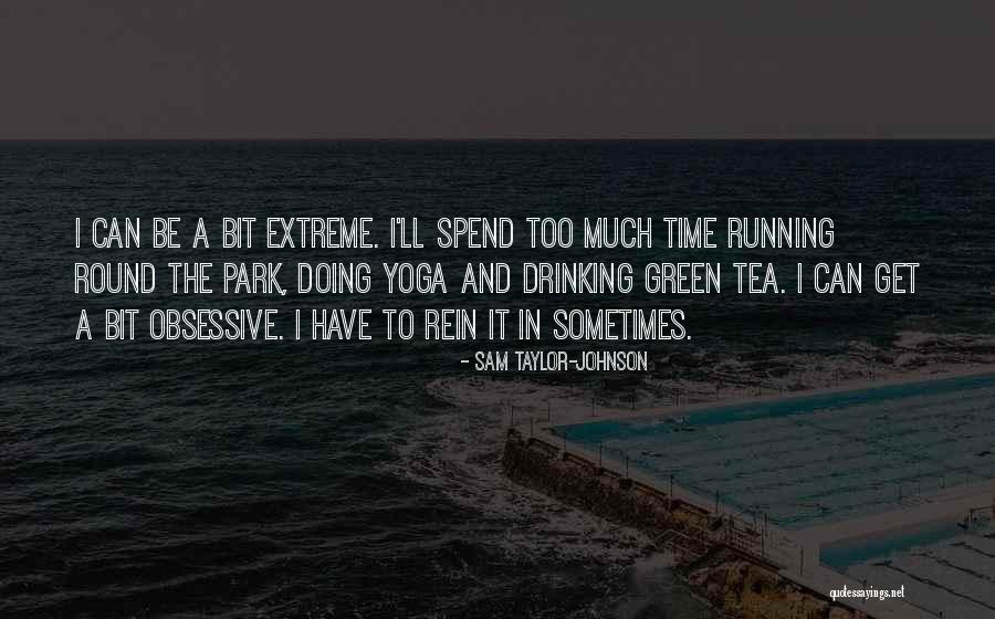 Too Extreme Quotes By Sam Taylor-Johnson Too Extreme Quotes By Sam Taylor-Johnson