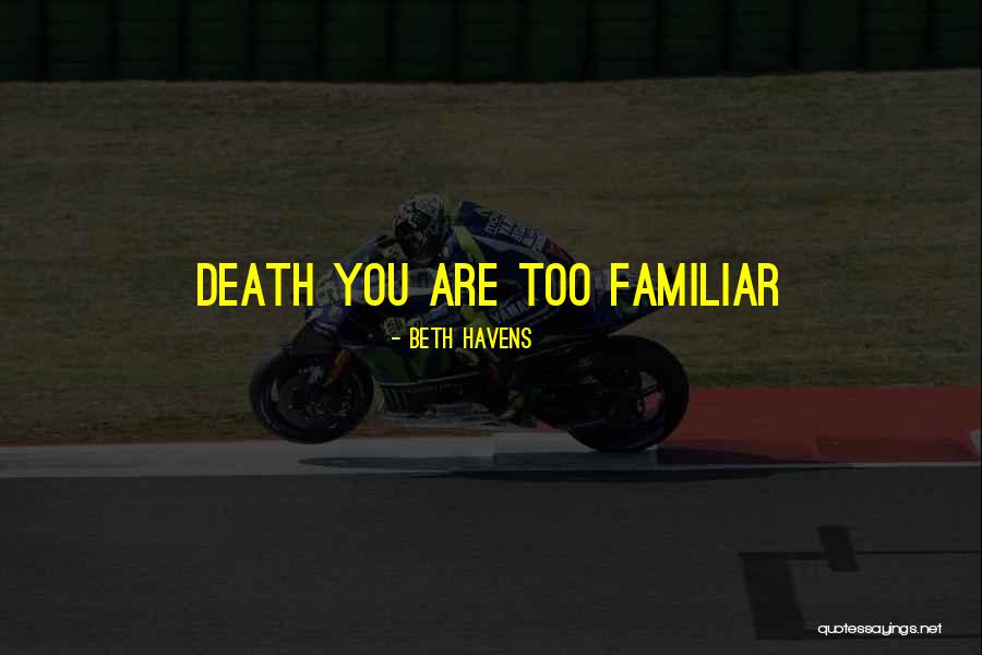 Too Familiar Quotes By Beth Havens Too Familiar Quotes By Beth Havens