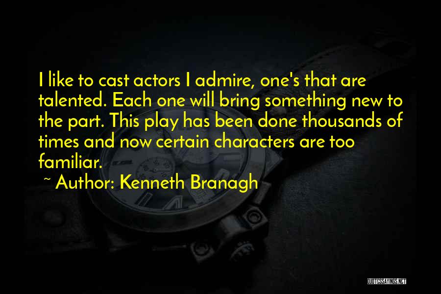 Too Familiar Quotes By Kenneth Branagh