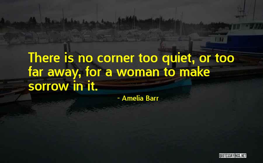 Too Far Away Quotes By Amelia Barr