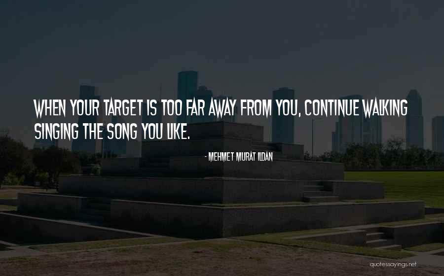 Too Far Away Quotes By Mehmet Murat Ildan