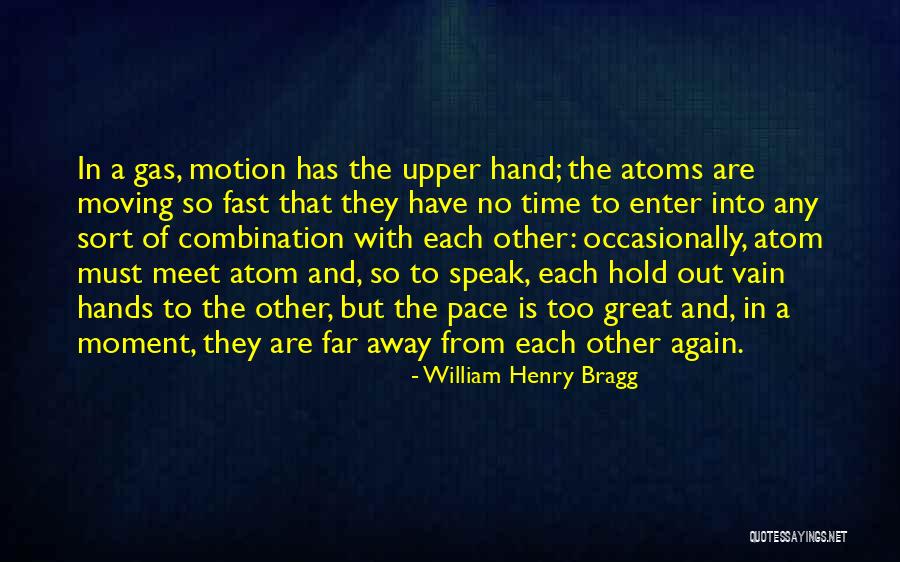 Too Far Away Quotes By William Henry Bragg