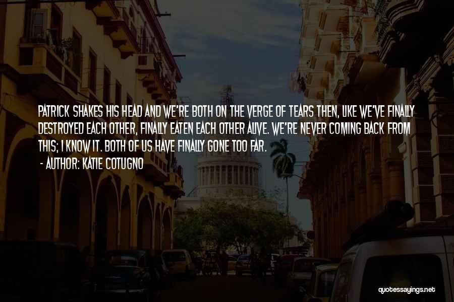 Too Far Gone Quotes By Katie Cotugno