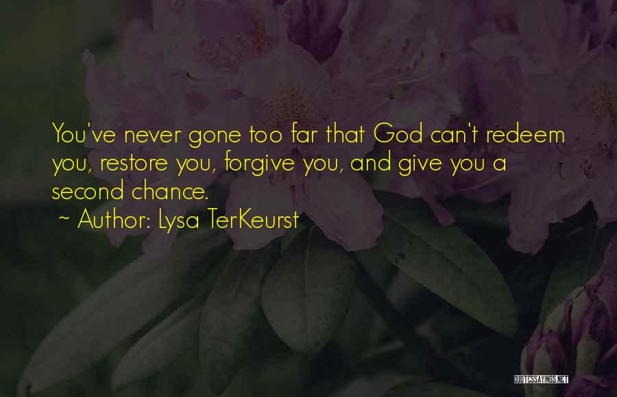 Too Far Gone Quotes By Lysa TerKeurst