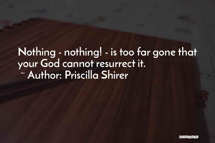 Too Far Gone Quotes By Priscilla Shirer