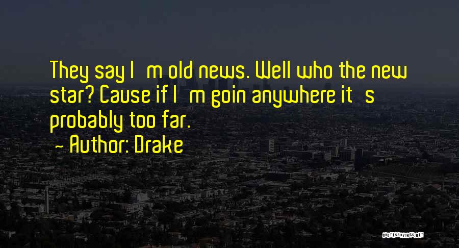 Too Far Quotes By Drake