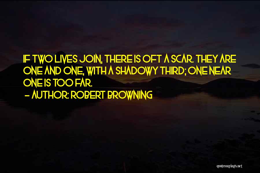 Too Far Quotes By Robert Browning