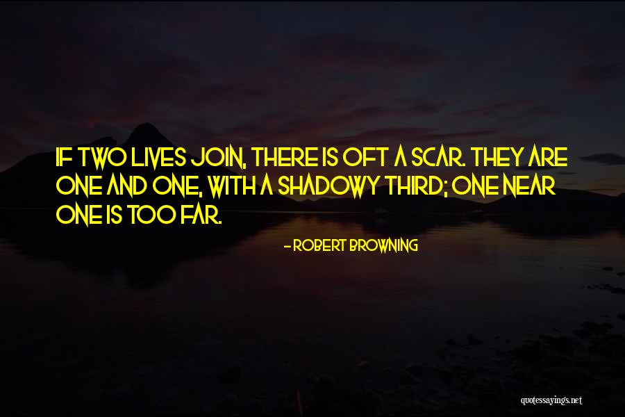 Too Far Quotes By Robert Browning